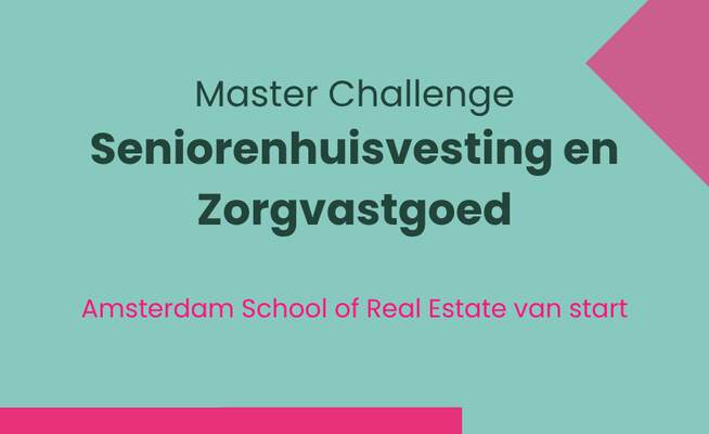 Master Challenge - seniorenhuisvesting en zorgvastgoed - amsterdam school of real estate
